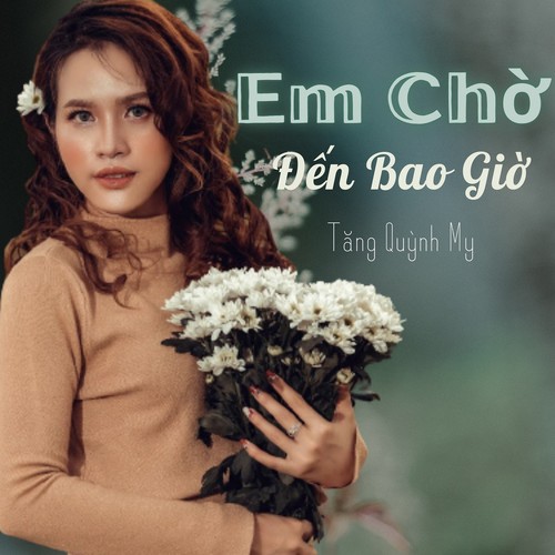 Em Chờ Đến Bao Giờ