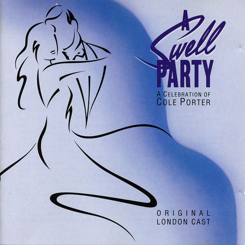 A Swell Party - A Celebration of Cole Porter (Original London Cast Recording)