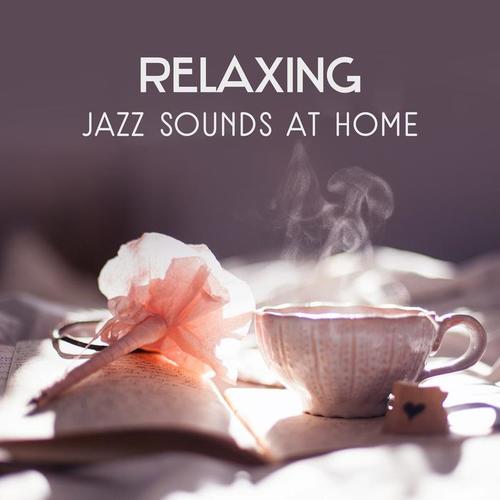 Relaxing Jazz Sounds at Home – Gentle Instrumental Music for Total Rest, Coffee & Tea Break, Mellow Jazz Background, Emotional Mood, Soft Piano