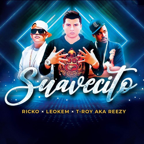 Suavecito (feat. Ricko & T-Roy Aka Reezy)