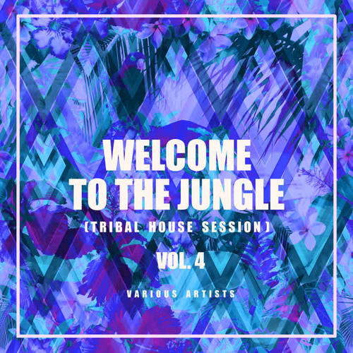 Welcome To The Jungle (Tribal House Session) , Vol. 4