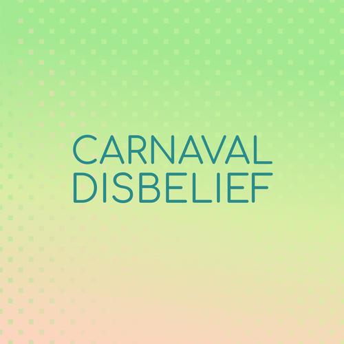 Carnaval Disbelief