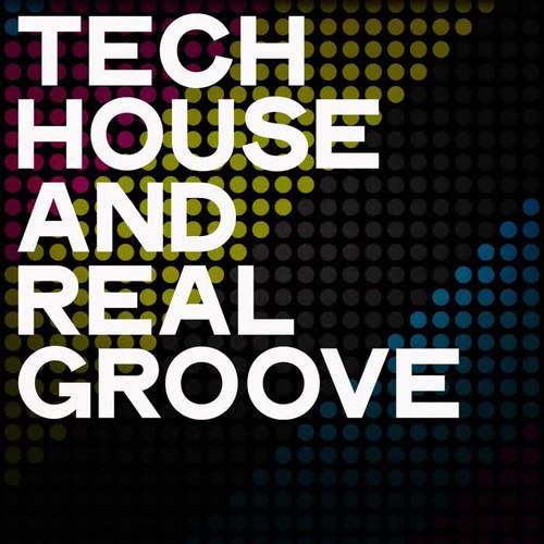 Tech House and Real Groove