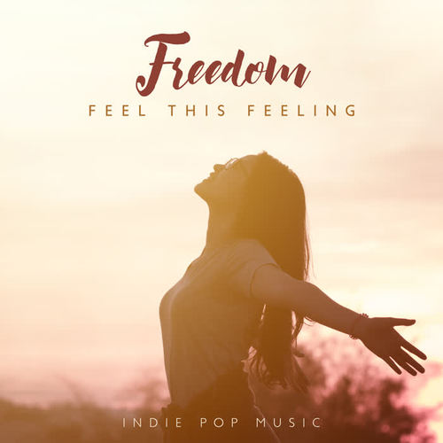 Freedom, Feel This Feeling – Indie Pop Music