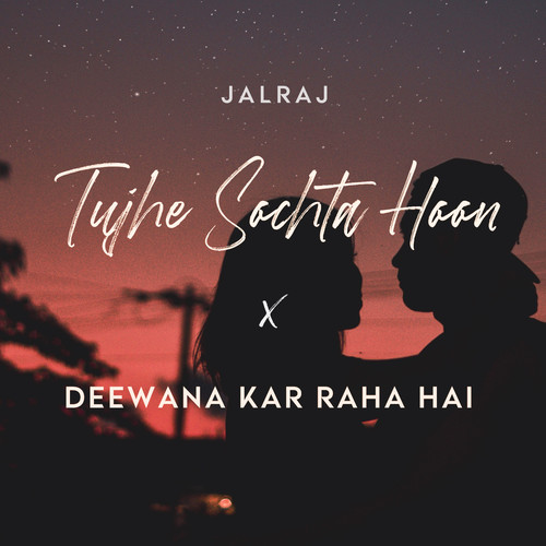 Tujhe Sochta Hoon X Deewana Kar Raha Hai