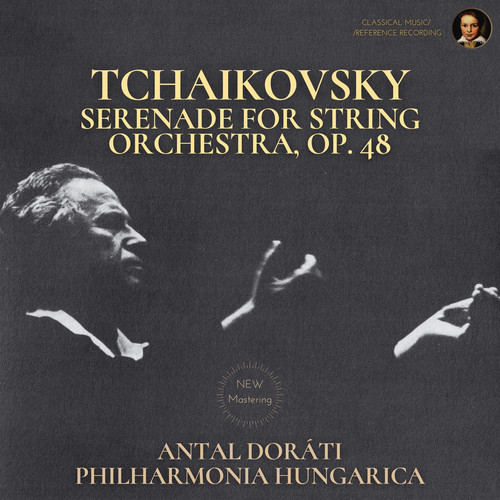 Tchaikovsky: Serenade for String Orchestra, Op. 48 by Antal Doráti