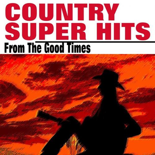 Country Super Hits From The Good Times