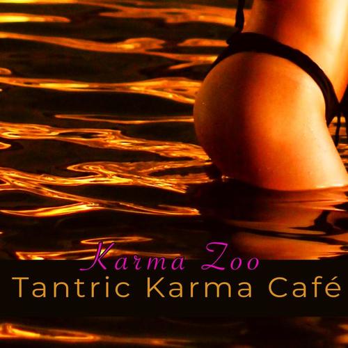 Tantric Karma Café – Best Chillout & Sexy Lounge for Coffee House and Night Club