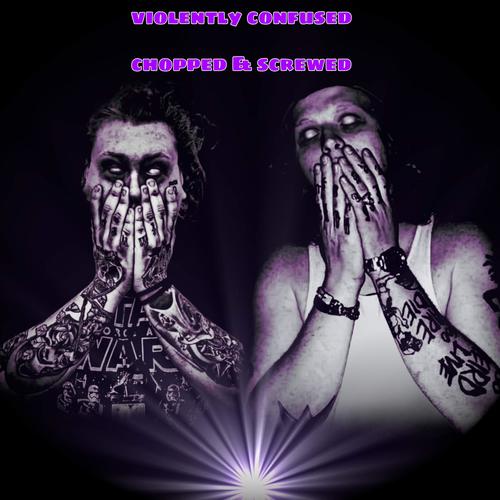 violently confused (feat. Plague_tsc) [Chopped & Screwed] [Explicit]