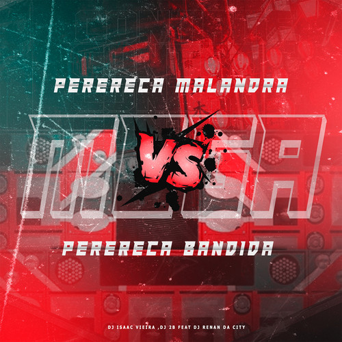 MEGA - Perereca Malandra Vs Perereca Bandida (feat. DJ RENAN DA CITY) [Explicit]