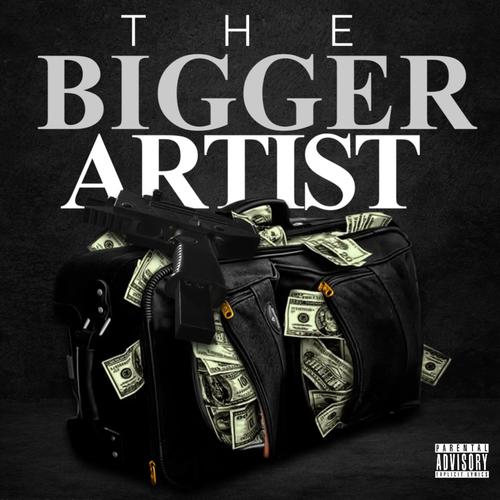 THE BIGGER ARTIST (Explicit)