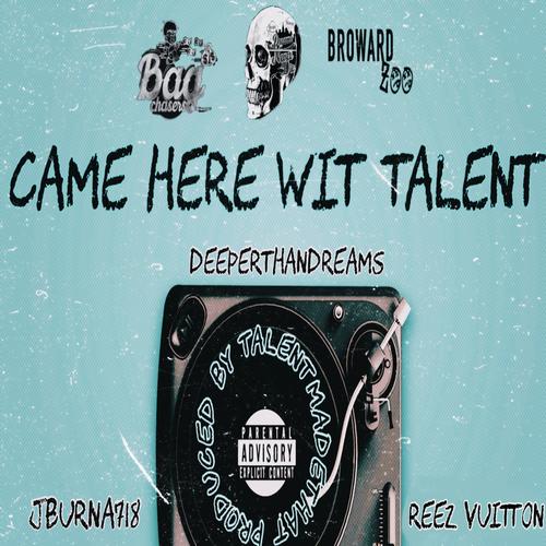 Came Here With Talent (feat. DeeperthanDreams) [Explicit]