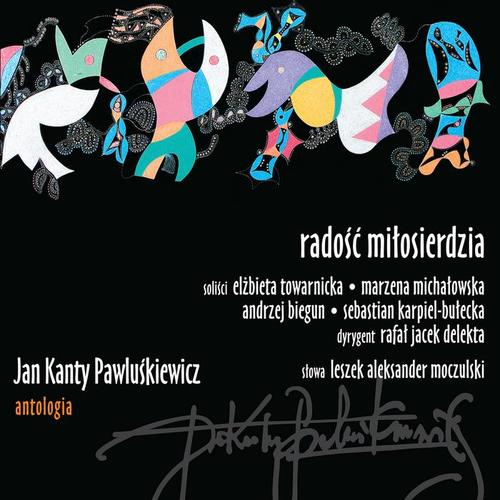 Jan Kanty Pawluśkiewicz, Antologia vol.4, Radość Miłosierdzia