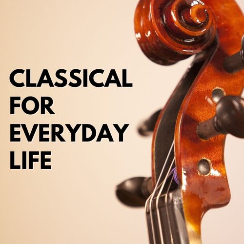 Classical For Everyday Life