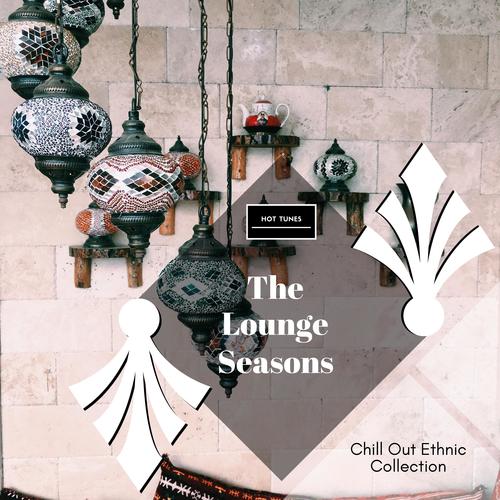 The Lounge Seasons - Chill Out Ethnic Collection