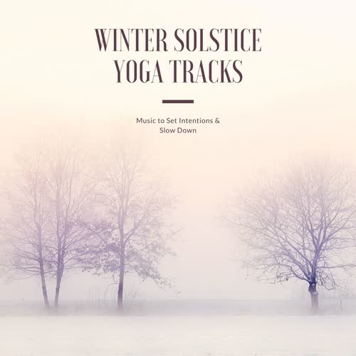 Winter Solstice Yoga Tracks: Music to Set Intentions & Slow Down