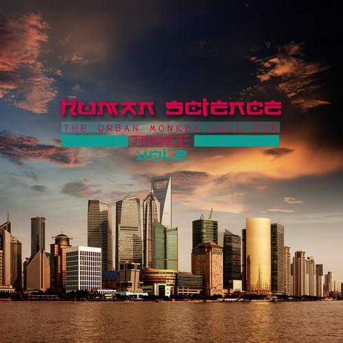 Human Science, Vol. 2 (The Urban Monkey Call for Trance)