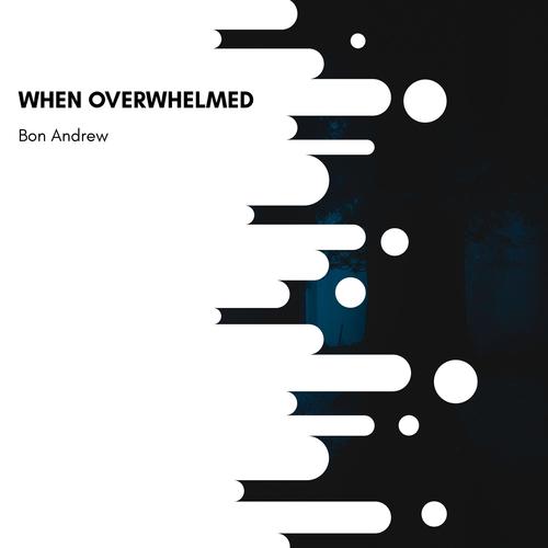 When Overwhelmed