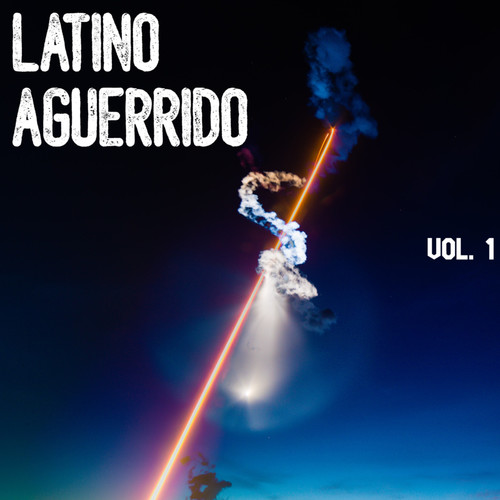 Latino Aguerrido Vol. 1 (Explicit)