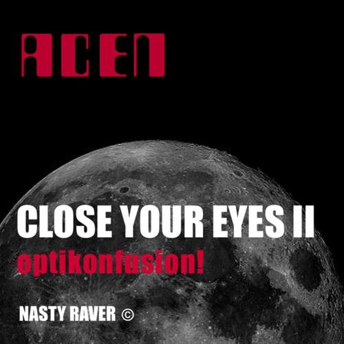 Close Your Eyes Optikonfusion!