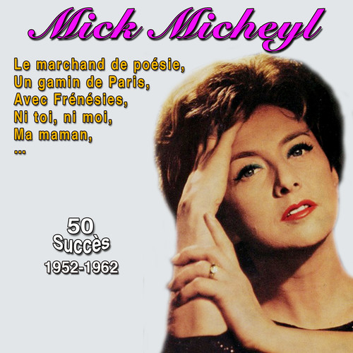 Mick micheyl - un gamin de Paris (50 succès 1952-1962)