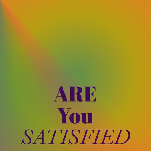 Are You Satisfied