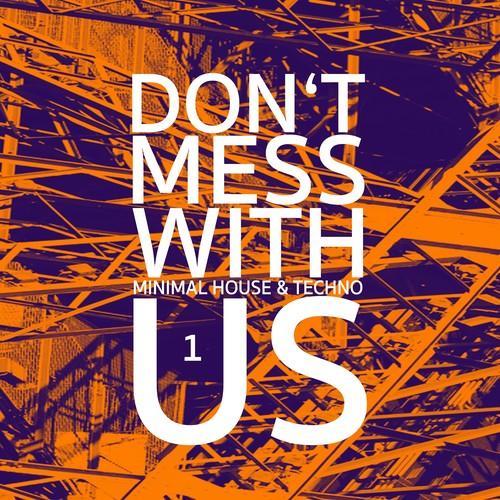 Don't Mess With Us Minimal House & Techno, Vol. 1