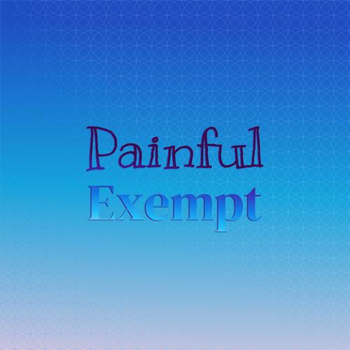 Painful Exempt