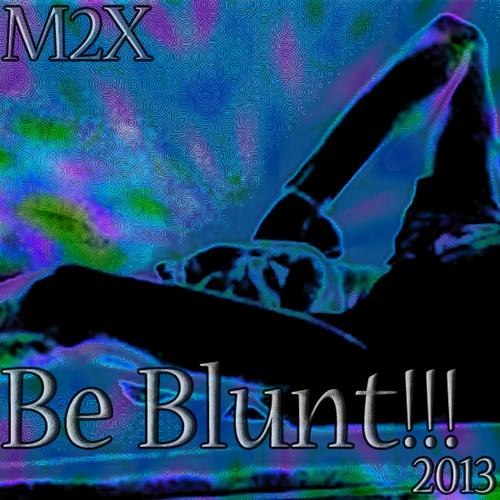 BE BLUNT - 2013