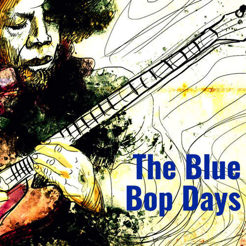 The Blue Bop Days