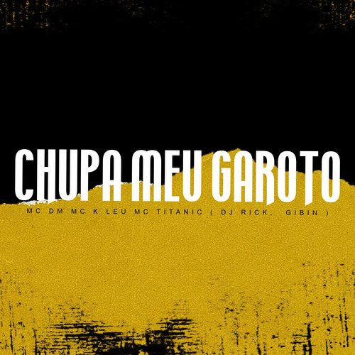 Chupa Meu Garoto (Explicit)