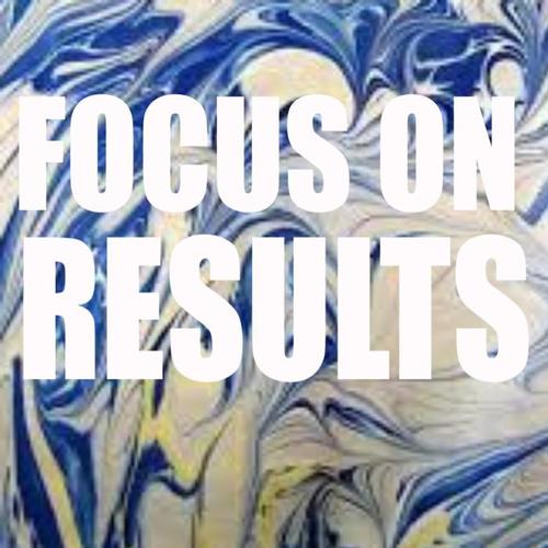 Focus On Results