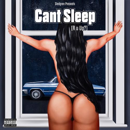 Can't Sleep R U Up ? (Explicit)