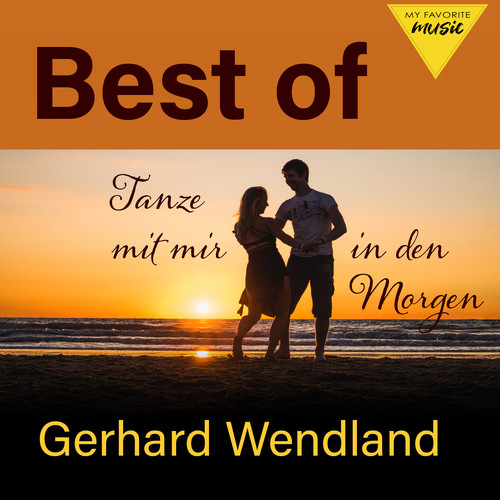 Tanze mit mir in den Morgen - Best of Gerhard Wendland