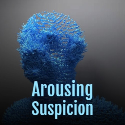 Arousing Suspicion