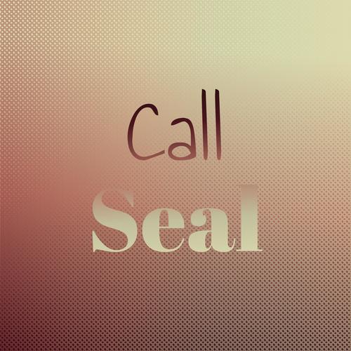 Call Seal