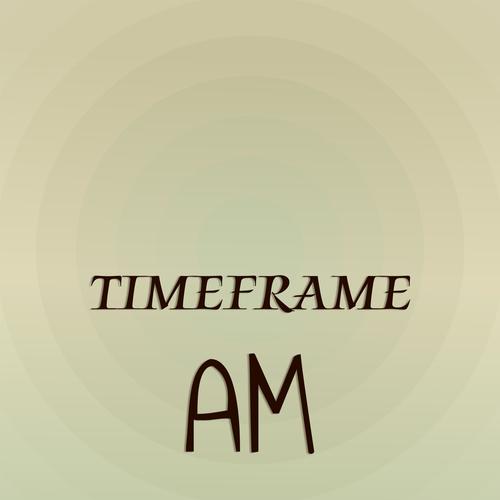 Timeframe Am