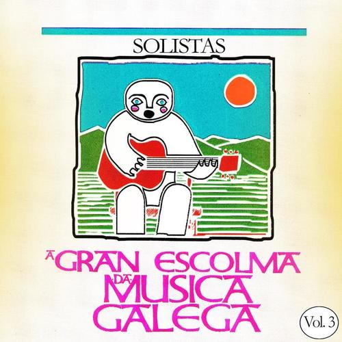 A Gran Escolma da Musica Gallega Solistas, Vol. 3