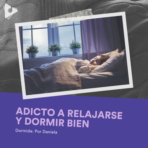 Adicto a Relajarse y Dormir Bien