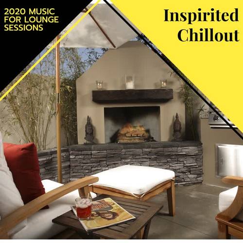 Inspirited Chillout - 2020 Music For Lounge Sessions