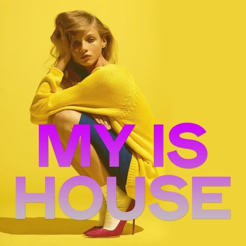 My Is House (Best Selection House Music)