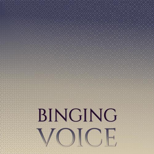 Binging Voice