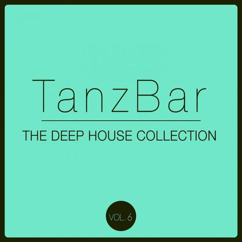 TanzBar, Vol. 6 (The Deep House Collection)