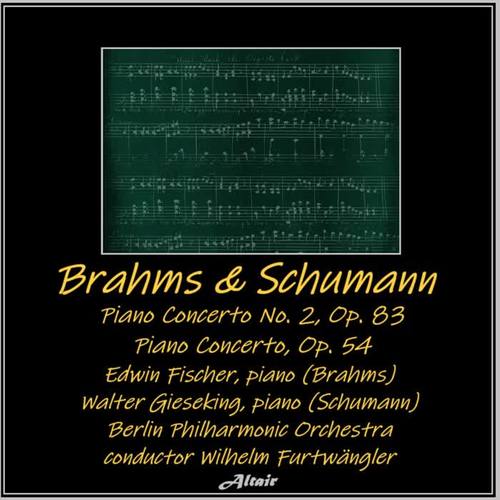 Brahms & Schumann: piano Concerto NO. 2, OP. 83 - Piano Concerto, OP. 54