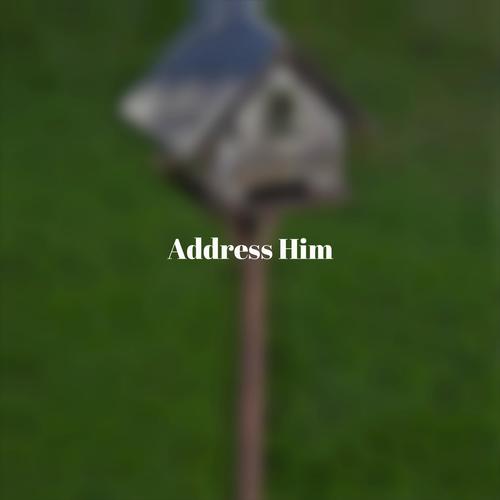 Address Him