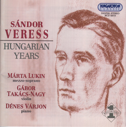 Veress: Violin Sonatas Nos. 1 and 2 / Jozsef Songs / Nogradi Recruiting Dance / Cukaszoke Csardas