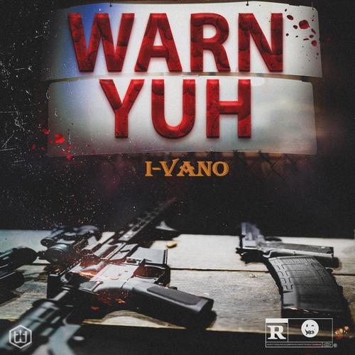 Warn Yuh (feat. I-Vano) [Explicit]