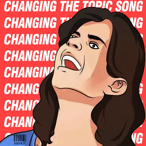 Changing the Topic Song