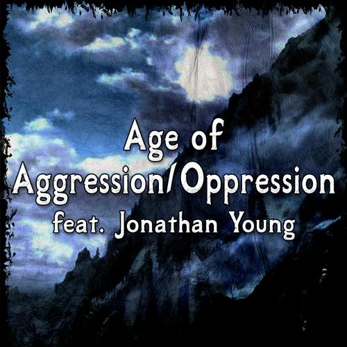 Age of Aggression & Oppression (feat. Jonathan Young)