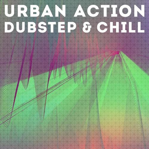 Urban Action, Dubstep & Chill